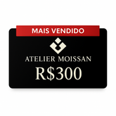 Cartão Presente Atelier Moissan R$300,00